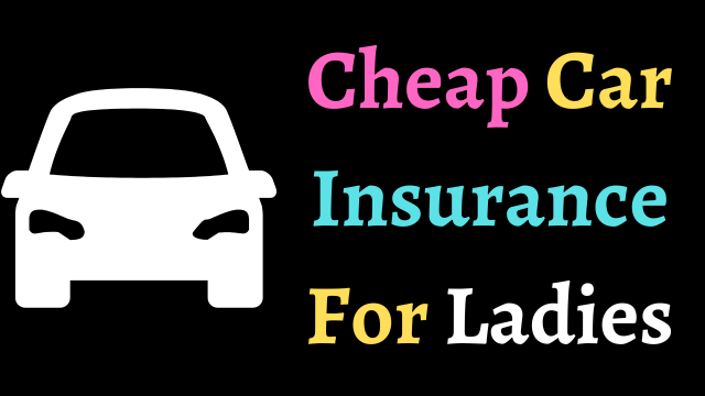 Cheap Car Insurance For Ladies