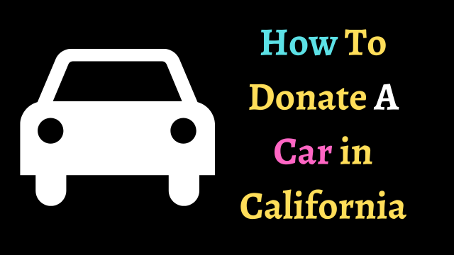 How To Donate A Car in California